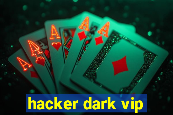 hacker dark vip